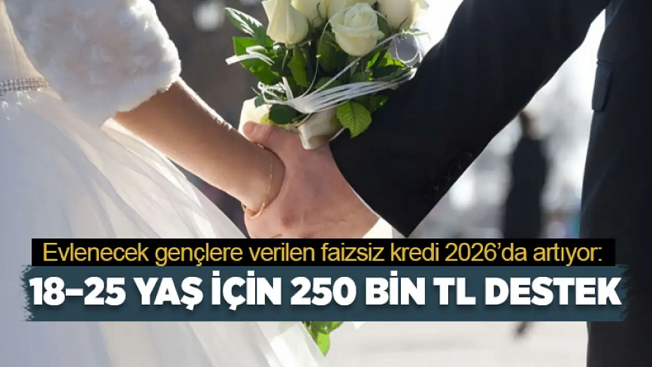 18-25 Yaş Arası Çiftlere 250 Bin TL Destek