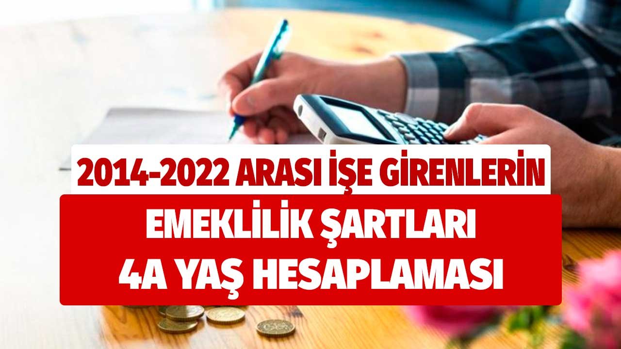 2014 – 2022 Arası İşe Girenler Dikkat: 4A Emeklilikte Yaş ve Prim Çizelgesi