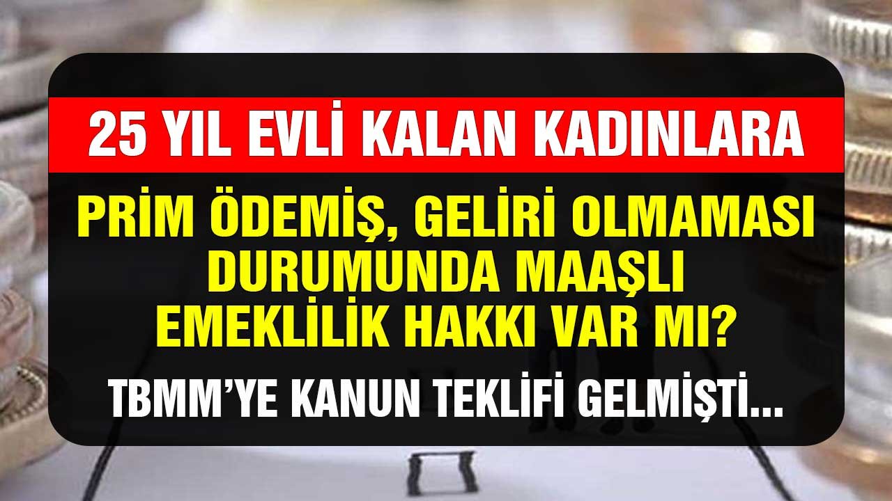 25 Yıl Evli Kalan Kadınlara Emeklilik
