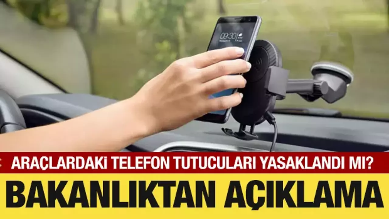 Arabada Telefon Tutucu Yasaklandı Mı? Resmi Yanıt Geldi
