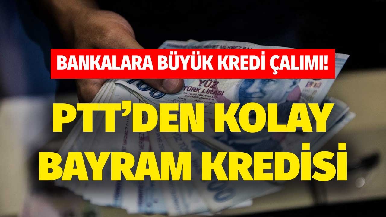 PTT’den Asgari Ücretli ve Emekliye Şartsız Kredi